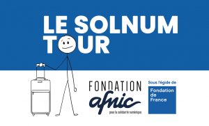 Le SolNum Tour de la Fondation Afnic pour la solidarité numérique sous l'égide de la Fondation de France.