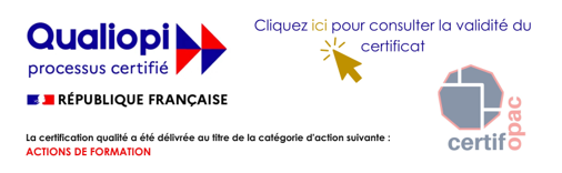 Qualiopi processus certfié République Française. La certification qualité a été délivrée au titre de la catégorie d'action suivante : ACTIONS DE FORMATION. Cliquez ici pour consulter la validité du certificat Certif Opac