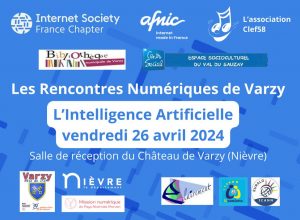 Les rencontres numériques de Varzy. L'intelligence artificielle, le vendredi 26 avril 2024 dans la salle de réception du Château de Varzy dans la Nièvre. Avec Internet Society France Chapter, Afnic Internet made in France. L'association Clef58, La bibliothèque municipale de Varzy, Espace socioculturel du val du Sauzay, Varzy Pole de vie, Le département de la nievre, Mission numérique du pays nivernais morvan, éclairement, E-seniors et Euralo ICANN.