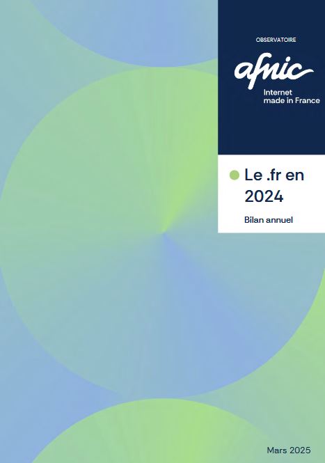 Le .fr en 2024 Bilan annuel Mars 2025. Afnic Internet Made In France