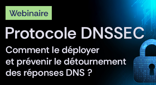 Webinaire Protocole DNSSEC comment le déployer et prévenir le détournement des réponses DNS ?