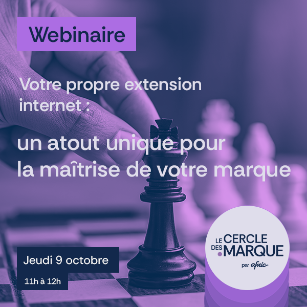 Webinaire Cercle des .marque du 9 octobre 2025 - Votre propre extension internet : un atout unique pour la maîtrise de votre marque
