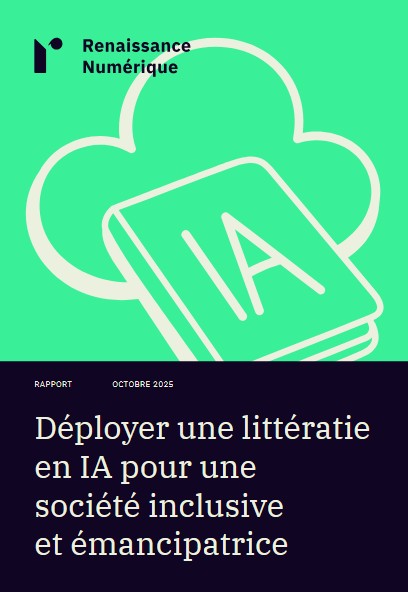 Pour en savoir en plus sur le Rapport de Renaissance Numérique : Déployer une littératie en IA pour une société inclusive et émancipatrice - Octobre 2025
